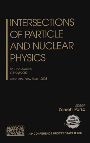 Intersections of Particle and Nuclear Physics: 8th Conference CIPANP2003: v. 698 (AIP Conference Proceedings / High Energy Physics)