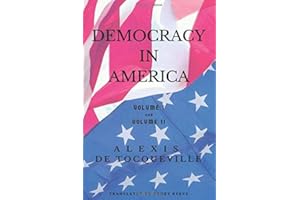 Democracy in America: Volume I and Volume II