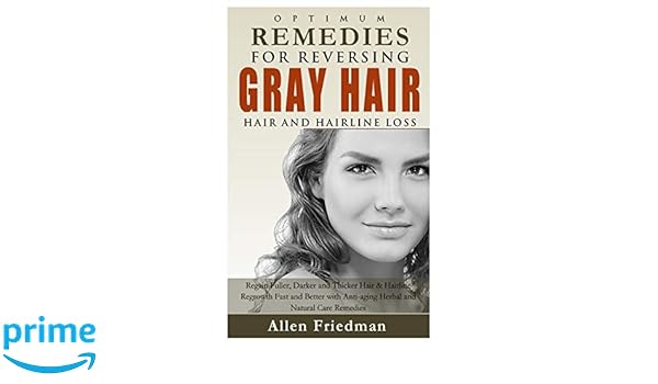 Optimum Remedies For Reversing Gray Hair Hair And Hairline Loss