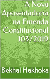 Livro A Nova Aposentadoria na Emenda Constitucional 103/2019 (Previdência Livro 1)