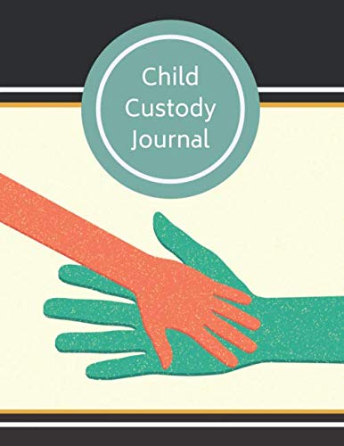 Child Custody Journal: Child Custody Log - Helping you keep an Accurate and Detailed Child Custody J by Alex Marsden