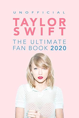 Taylor Swift: The Ultimate Taylor Swift Fan Book 2020: Taylor Swift Facts, Quiz and Quotes (Taylor Swift Books)