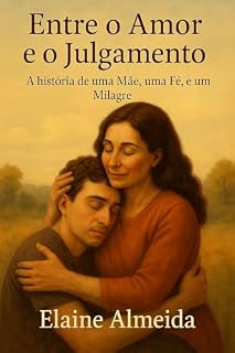 Livro ENTRE O AMOR E O JULGAMENTO: Quando o conhecimento profissional não impede a dor de ser mãe”