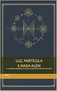Livro Luz, Partícula e nada além: A realidade subatômica explicada de forma fácil de entender