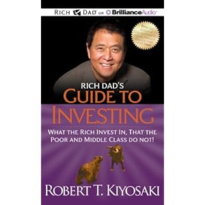 Rich Dad's Guide to Investing: What the Rich Invest In, That the Poor and Middle Class Do Not! (Rich Dad's (Audio))