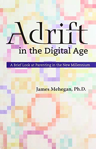 READ Adrift in the Digital Age: A Brief Look at Parenting in the New Millennium TXT