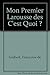 Mon Premier Larousse des C'est Quoi ? by 