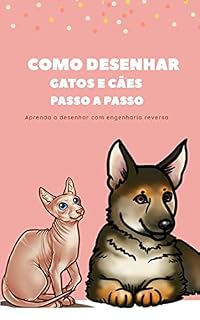 Como desenhar os animais passo a passo: Gatos e cães para principiantes