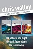The Lamb among the Stars Collection: The Shadow and Night / The Dark Foundations / The Infinite Day by Chris Walley