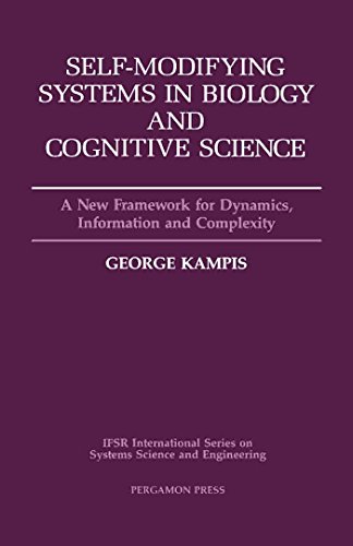 Self-Modifying Systems in Biology and Cognitive Science: A New Framework for Dynamics, Information a by G. Kampis