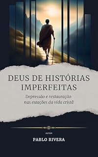 Livro DEUS DE HISTÓRIAS IMPERFEITAS: Depressão e restauração nas estações da vida com Deus