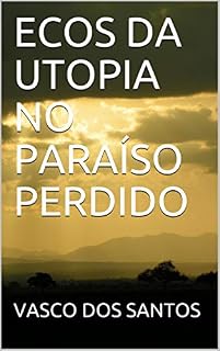 Livro ECOS DA UTOPIA NO PARAÍSO PERDIDO