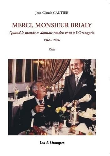 Merci, monsieur Brialy: quand le monde se donnait rendez-vous à L'orangerie, 1966-2006