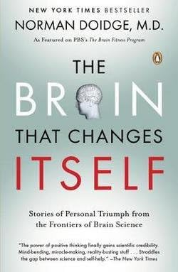 Norman Doidge: The Brain That Changes Itself : Stories of Personal Triumph from the Frontiers of Brain Science (Paperback); 2007 Edition Paperback – January 1, 1672