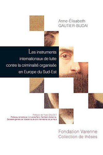 Les  instruments internationaux de lutte contre la criminalité organisée en Europe du Sud-Est