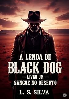 Livro A Lenda de Black Dog : Livro Um: Sangue no Deserto