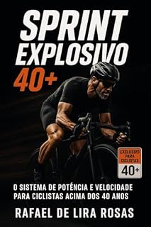 Livro Sprint Explosivo 40+: O Sistema de Potência e Velocidade para Ciclistas Acima dos 40 Anos
