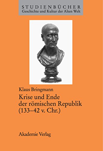 Krise Und Ende Der Römischen Republik 133-42 V. Chr.