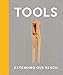 Tools: Extending Our Reach by