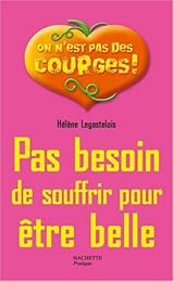 Pas besoin de souffrir pour être belle