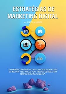 Livro Estratégias de marketing digital: A estratégia de marketing digital bem executada é como um imã para o seu público-alvo, atraindo-os para o seu negócio de forma magnética.