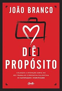Livro Dê propósito: Coloque a intenção certa no seu trabalho e preencha sua rotina de satisfação e significado