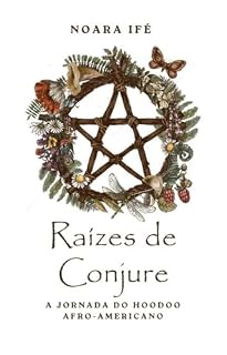 Livro Raízes de Conjure: A Jornada do Hoodoo Afro-Americano