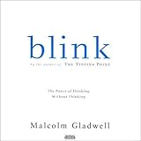 Blink: The Power of Thinking Without Thinking