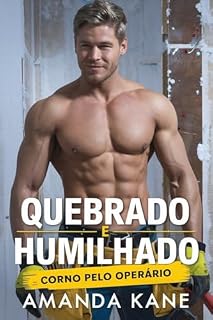 Livro Quebrado e Humilhado: Corno pelo Operário - Um Relato Cru de Corno MMF