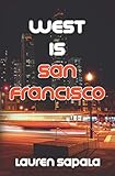 West Is San Francisco by Lauren Sapala