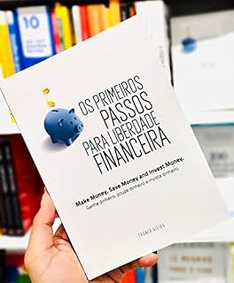 Livro Os primeiros passos para liberdade financeira: Make Money, Save Money and Invest Money