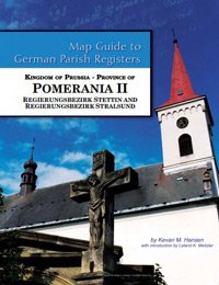 Kingdom of Prussia - Province of Pomerania II - Regierungsbezirk Stettin and Regierungsbezirk Stralsund (Map Guide to German Parish Registe
