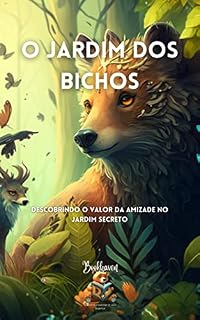 Livro O Jardim dos Bichos: Descobrindo o valor da amizade no jardim secreto