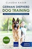 German Shepherd Dog Training: Dog Training for your German Shepherd puppy (German Shepherd Training) by Claudia Kaiser