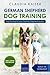 German Shepherd Dog Training: Dog Training for your German Shepherd puppy (German Shepherd Training) by Claudia Kaiser