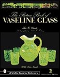 Picture Book of Vaseline Glass Edition (A Schiffer Book for Collectors), 2nd Revised and Expanded Edition