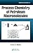 Process Chemistry of Petroleum Macromolecules (Chemical Industries)