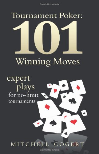 Tournament Poker: 101 Winning Moves: Expert Plays For No-Limit Tournaments