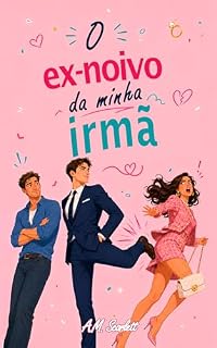 Livro O EX-NOIVO DA MINHA IRMÃ: Um romance M/M proibido carregado de segredos, vingança e uma tensão extrema a fogo lento (BOYS LOVE X DRAMA)