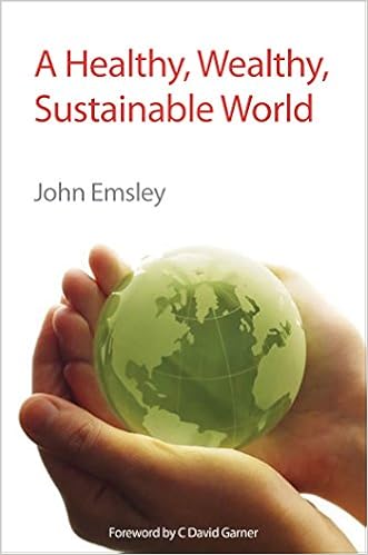 A Healthy, Wealthy, Sustainable World: RSC By John Emsley
