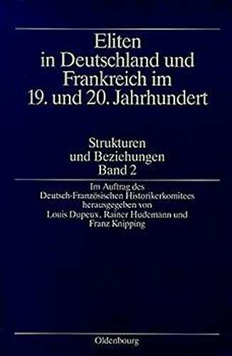 Eliten in Deutschland und Frankreich im 19. und 20. Jahrhundert/Elites en France et en Allemagne aux XIXème et XXème siècles, Band 2, Eliten in ... aux XIXème et XXème sièc (German Edition)