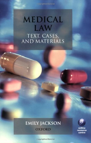 Medical Law: Text, Cases and Materials, by Emily Jackson Medical Law: Text, Cases and Materials, by Emily Jackson