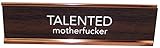 aahs!! Engraving Talented Motherfucker Novelty Nameplate Style Desk Sign (Brown)