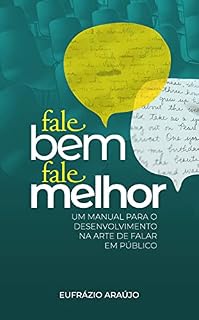 Livro Fale Bem, Fale Melhor: Um manual para o desenvolvimento na arte de falar em público