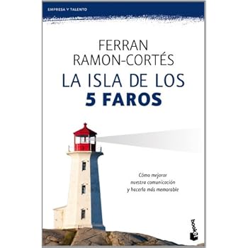 La isla de los 5 faros: Cómo mejorar nuestra comunicación y hacerla más memorable (Empresa y Talento) La isla de los 5 faros: Cómo mejorar nuestra comunicación y hacerla más memorable (Empresa y Talento)