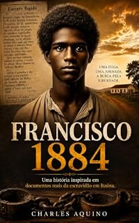 Livro Francisco 1884: Uma História Inspirada em Documentos da Escravidão