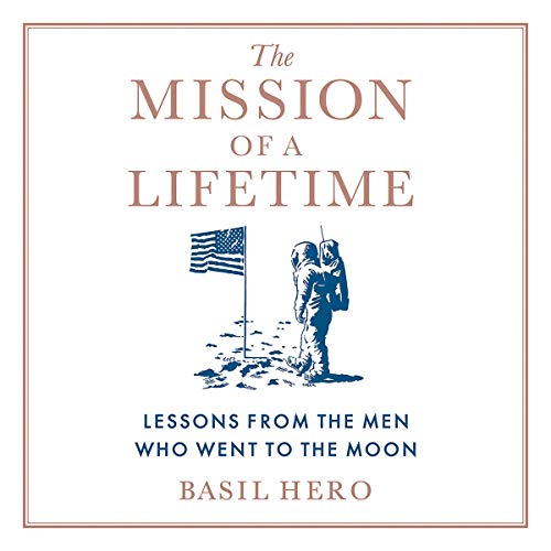 [Book] The Mission of a Lifetime: Lessons from the Men Who Went to the Moon K.I.N.D.L.E