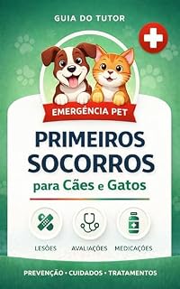 Livro PRIMEIROS SOCORROS PARA CÃES E GATOS: O Guia Completo Para Salvar a Vida do Seu Pet em Situações de Emergência