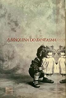 Livro A máquina do fantasma: Aquisição de Linguagem & Constituição do Sujeito