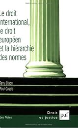Le  droit international, le droit européen et la hiérarchie des normes
